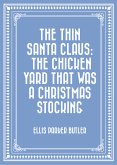 The Thin Santa Claus: The Chicken Yard That Was a Christmas Stocking (eBook, ePUB)