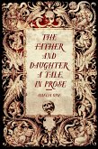 The Father and Daughter: A Tale, in Prose (eBook, ePUB)