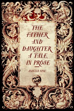 The Father and Daughter: A Tale, in Prose (eBook, ePUB) - Opie, Amelia