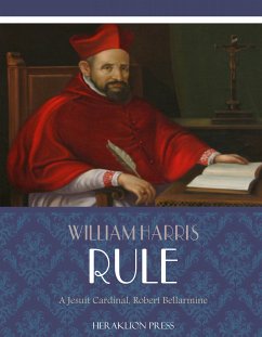 A Jesuit Cardinal, Robert Bellarmine (eBook, ePUB) - Harris Rule, William