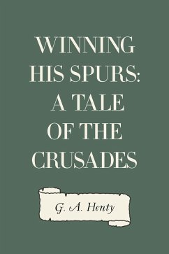 Cover Winning His Spurs: A Tale of the Crusades (eBook, ePUB)