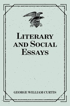 Literary and Social Essays (eBook, ePUB) - William Curtis, George