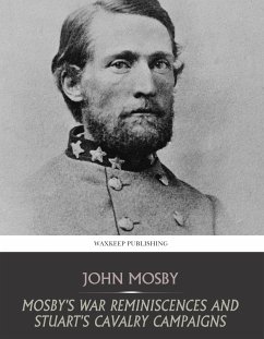 Mosby's War Reminiscences and Stuart's Cavalry Campaigns (eBook, ePUB) - Mosby, John