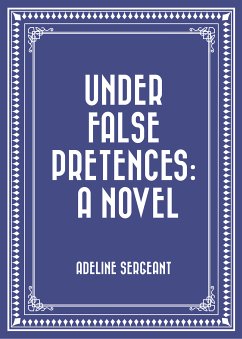 Under False Pretences: A Novel (eBook, ePUB) - Sergeant, Adeline