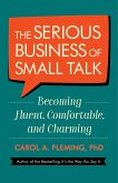 The Serious Business of Small Talk (eBook, ePUB) The Serious Business of Small Talk (eBook, ePUB)