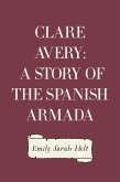 Clare Avery: A Story of the Spanish Armada (eBook, ePUB)