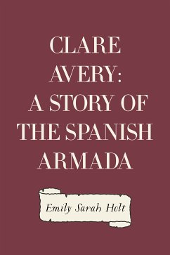 Clare Avery: A Story of the Spanish Armada (eBook, ePUB) - Sarah Holt, Emily