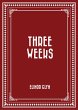 Three Weeks (eBook, ePUB) - Bild 1