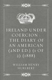 Ireland Under Coercion : The Diary of an American (2nd ed.) (1 of 2) (1888) (eBook, ePUB)
