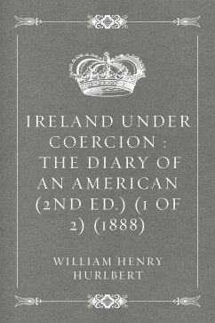 Ireland Under Coercion : The Diary of an American (2nd ed.) (1 of 2) (1888) (eBook, ePUB) - Henry Hurlbert, William