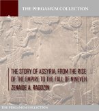 The Story of Assyria, from the Rise of the Empire to the Fall of Nineveh (eBook, ePUB)