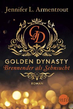 Brennender als Sehnsucht / Golden Dynasty Bd.2 (eBook, ePUB) - Armentrout, Jennifer L.