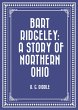 Bart Ridgeley: A Story of Northern Ohio... - Bild 1