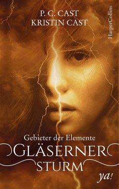 Gläserner Sturm / Gebieter der Elemente Bd.1 (eBook, ePUB) - Cast, P. C.; Cast, Kristin