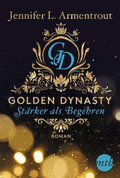 Stärker als Begehren / Golden Dynasty Bd.3 (eBook, ePUB) - Armentrout, Jennifer L.