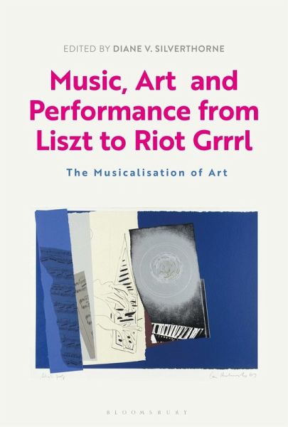 Music, Art and Performance from Liszt to Riot Grrrl (eBook, PDF) Music, Art and Performance from Liszt to Riot Grrrl (eBook, PDF)