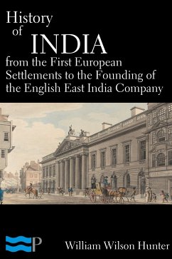 History of India, From the First European Settlements to the Founding of the English East India Company (eBook, ePUB) - Wilson Hunter, William