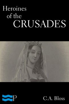 Heroines of the Crusades (eBook, ePUB) - Bloss, C.A.