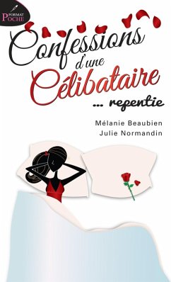 Confessions d'une celibataire... repentie (eBook, ePUB) - Melanie Beaubien