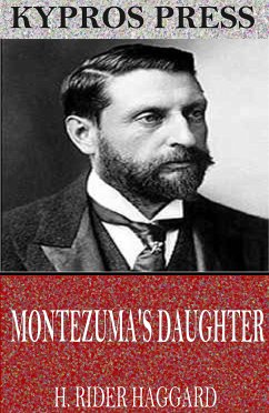 Montezuma’s Daughter (eBook, ePUB) - Rider Haggard, H.