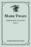 Mark Twain: A Biography. Volume I, Part 2: 1835-1866 (eBook, ePUB)