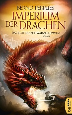 Das Blut des Schwarzen Löwen / Imperium der Drachen Bd.1 (eBook, ePUB) - Perplies, Bernd