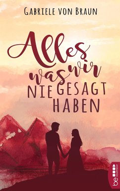 Alles, was wir nie gesagt haben (eBook, ePUB) - Braun, Gabriele von