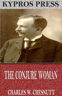 The Conjure Woman (eBook, ePUB) - W. Chesnutt, Charles