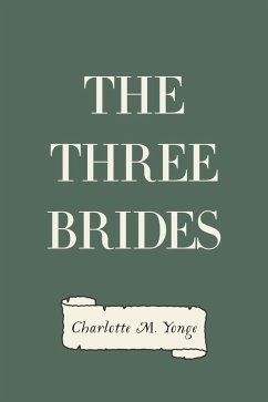 The Three Brides (eBook, ePUB) - M. Yonge, Charlotte