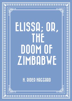 Elissa; Or, The Doom of Zimbabwe (eBook, ePUB) - Rider Haggard, H.