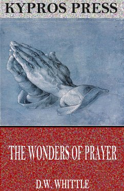 The Wonders of Prayer (eBook, ePUB) - Whittle, D.W.