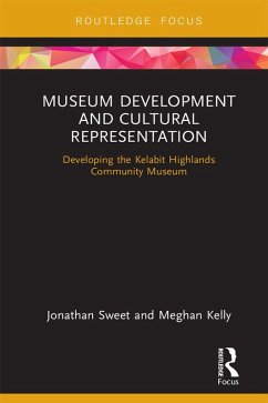 Museum Development and Cultural Representation (eBook, PDF) - Sweet, Jonathan; Kelly, Meghan Museum Development and Cultural Representation (eBook, PDF) - Sweet, Jonathan; Kelly, Meghan