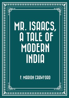 Mr. Isaacs, A Tale of Modern India (eBook, ePUB) - Marion Crawford, F.