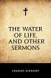 The Water of Life, and Other Sermons... - Bild 1