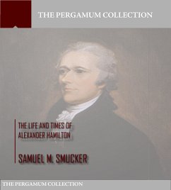 The Life and Times of Alexander Hamilton (eBook, ePUB) - M. Smucker, Samuel