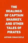 The Dealings of Captain Sharkey, and Other Tales of Pirates (eBook, ePUB)