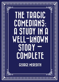 The Tragic Comedians: A Study in a Well-known Story - Complete (eBook, ePUB) - Meredith, George