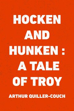 Hocken and Hunken : A Tale of Troy (eBook, ePUB) - Quiller-Couch, Arthur