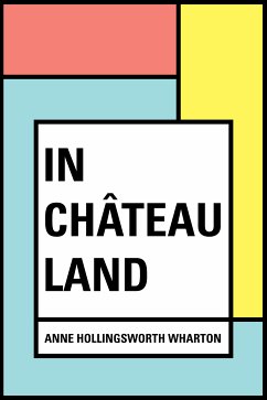 In Château Land (eBook, ePUB) - Hollingsworth Wharton, Anne