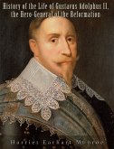 History of the Life of Gustavus Adolphus II., the Hero-General of the Reformation (eBook, ePUB)