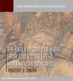The Early History of India from 600 B.C. to the Muhammadan Conquest (eBook, ePUB) - A. Smith, Vincent