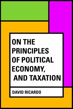 On The Principles of Political Economy, and Taxation (eBook, ePUB) - Ricardo, David