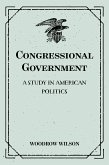 Congressional Government: A Study in American Politics (eBook, ePUB)