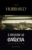 Message to Garcia: And Other Essential Writings on Success (eBook, ePUB)