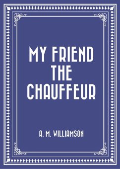 My Friend the Chauffeur (eBook, ePUB) - M. Williamson, A.