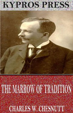 The Marrow of Tradition (eBook, ePUB) - W. Chesnutt, Charles