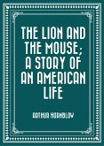The Lion and the Mouse; a Story of an American Life (eBook, ePUB)