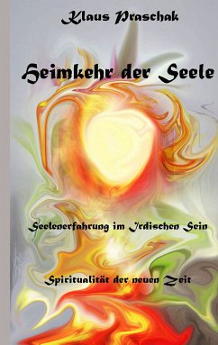 Heimkehr der Seele (eBook, ePUB) - Praschak, Klaus