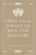 Table Talk: Essays on Men and Manners... - Bild 1