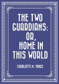 The Two Guardians: or, Home in This World (eBook, ePUB)